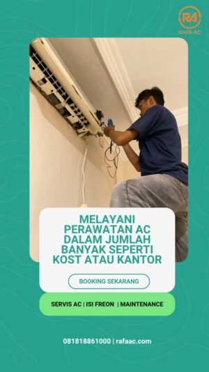 Melayani Perawatan AC dalam Jumlah Banyak Seperti Kost atau Kantor? Serahin Aja ke Rafa AC!